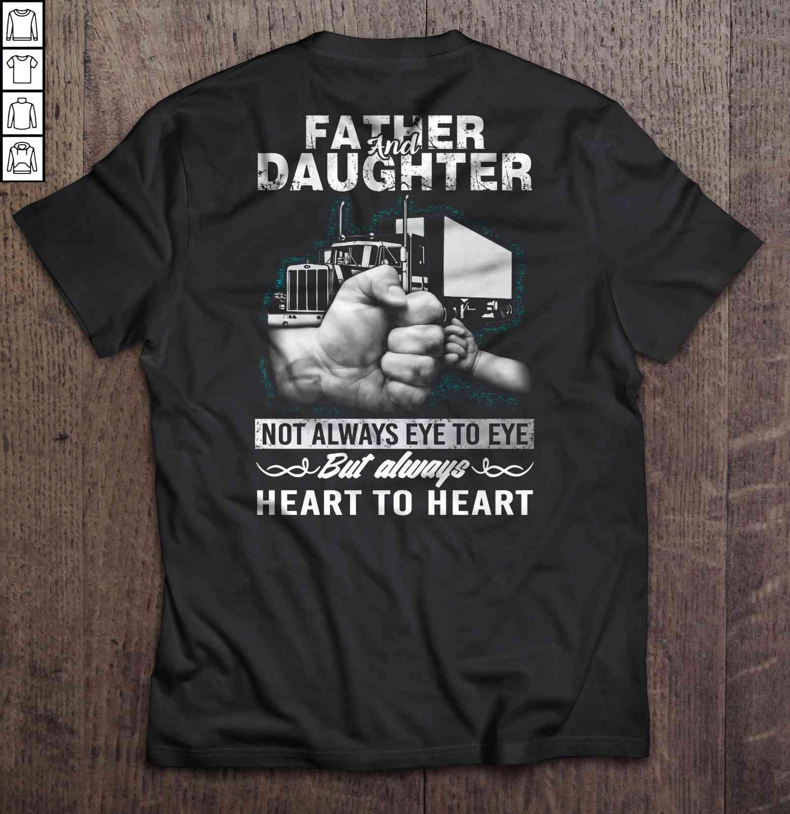 Father And Daughter Not Always Eye To Eye But Always Heart To Heart Trucker Fist Bump TShirt