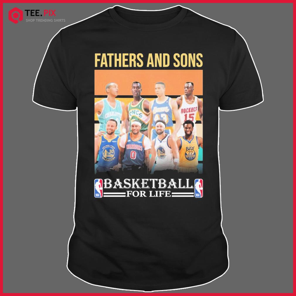 Fathers And Sons Basketball For Life The Best NBA Players Vintage Shirt