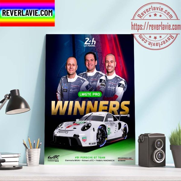 FIAWEC LeMans 24 Porsche Motorsport LMGTE Pro Winners Gianmaria Bruni Richard Lietz Fred Mako Home Decor Poster Canvas