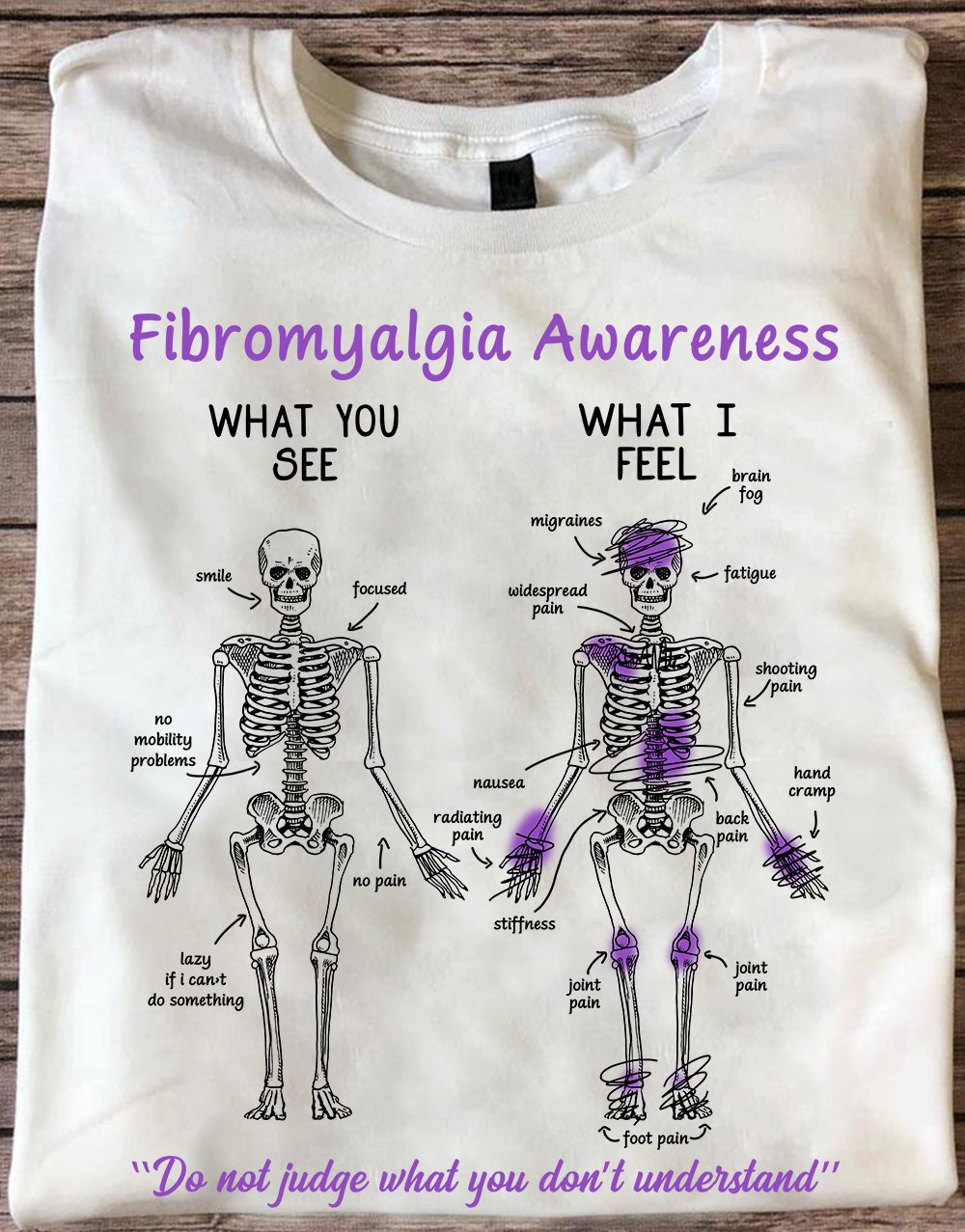 Fibromyalgia Awareness What you see What I feel –  Don’t Judge What You Don’t Understand