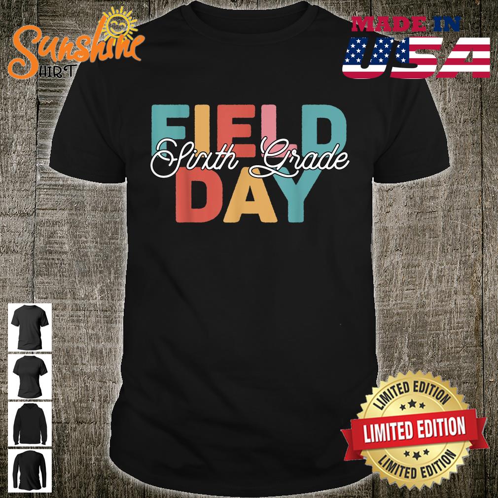 Field Day 2022 6th Sixth Grade school teacher Shirt