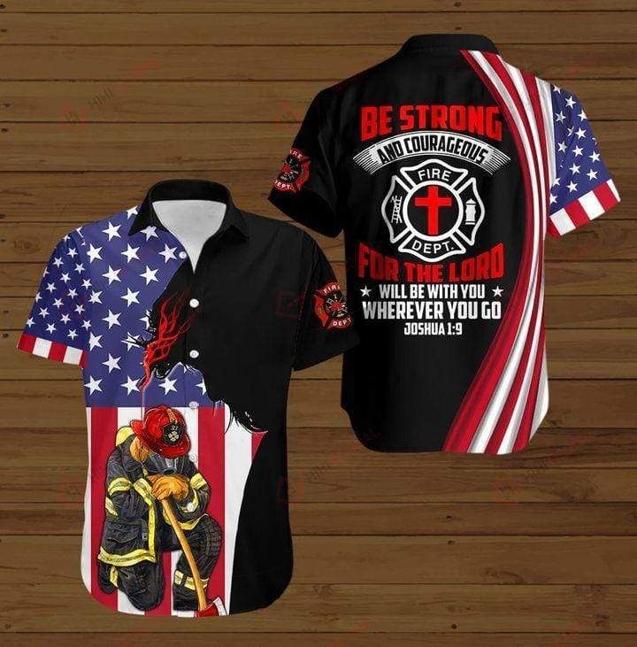 Firefighter Be Strong And Courageous Hawaiian Aloha Shirts
