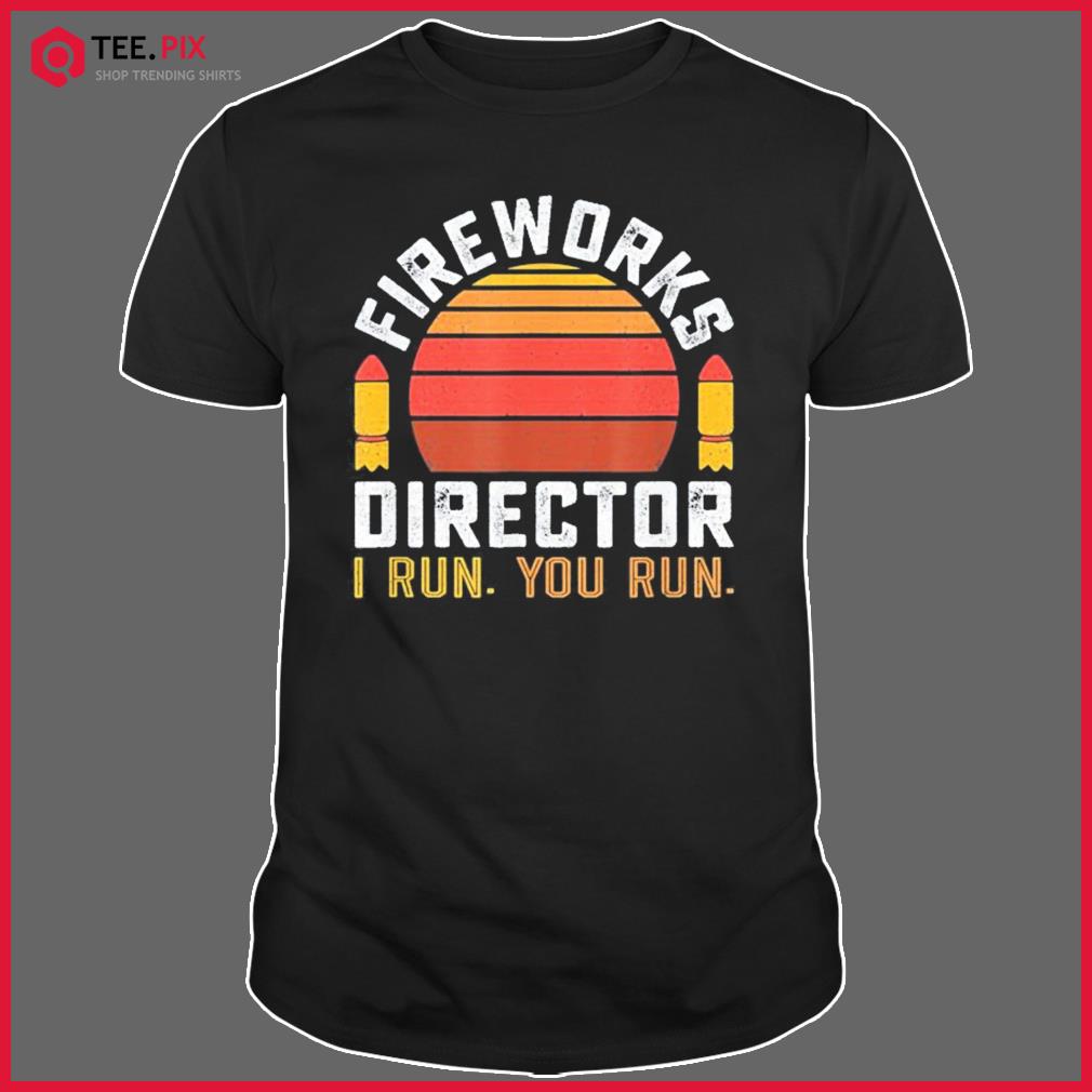 Fireworks Director 4th Of July Shirt