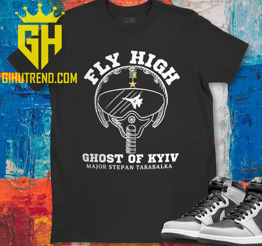 Fly High Ghost Of Kyiv RIP Stepan Tarabalka Ukraine T-Shirt