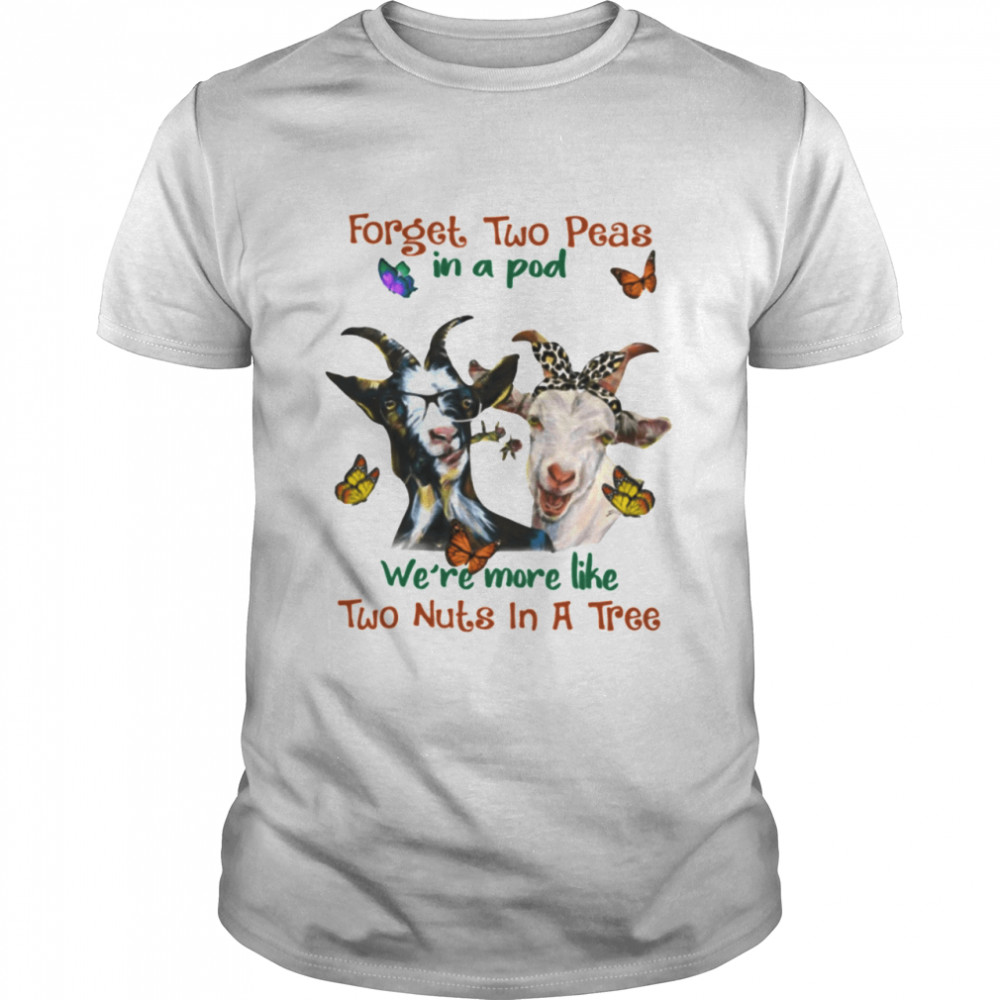 Forget Two Peas In A Pod Classic T-Shirt