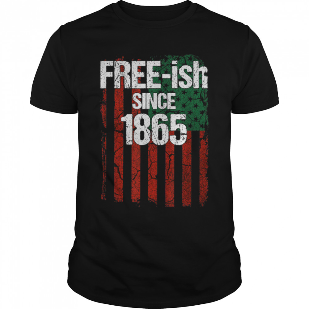 Free-ish Since 1865 – Juneteenth Day Flag Black Pride T-Shirt B0B2FLTNNF