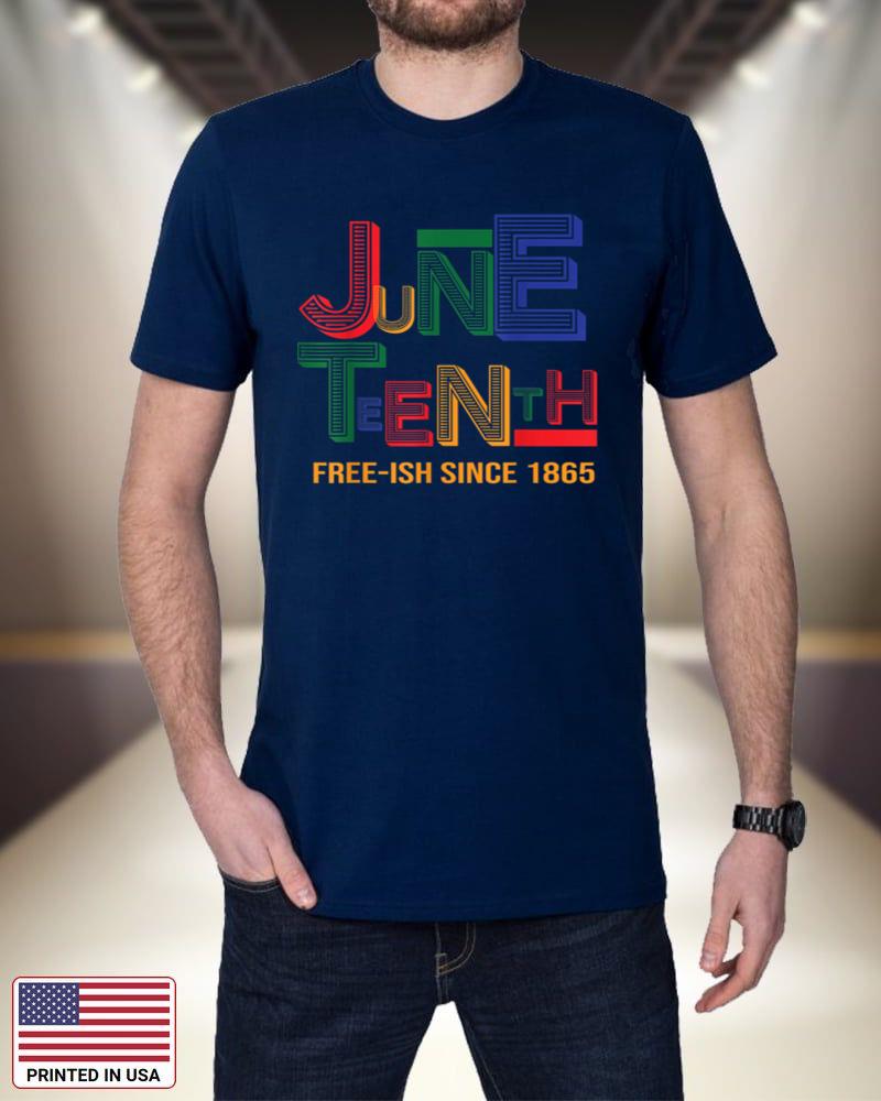 Free-ish Since 1865 Juneteenth Celebrate Independence Day F6LHb