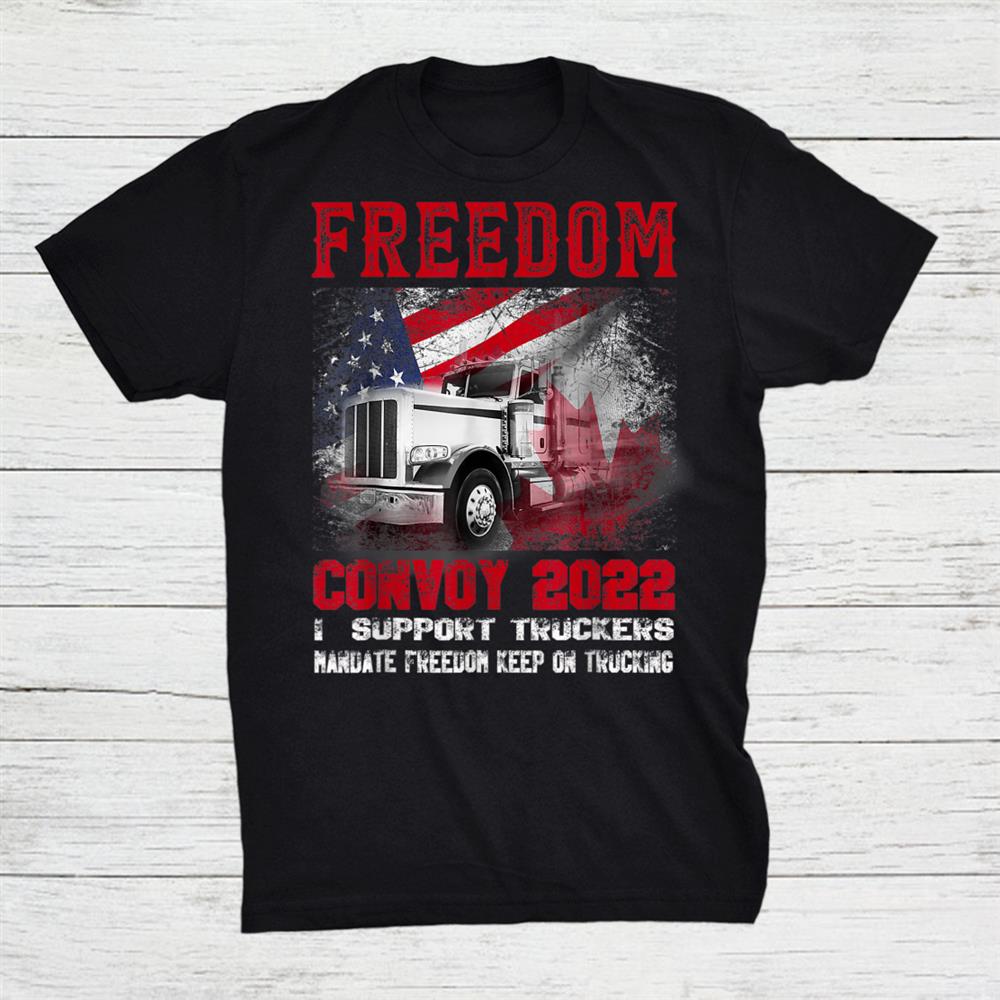 Freedom Convoy 2022 Canadian Truckers Support Shirt