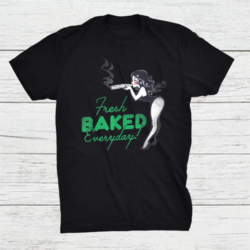 Fresh Baked Everyday Weed Blunt Shirt