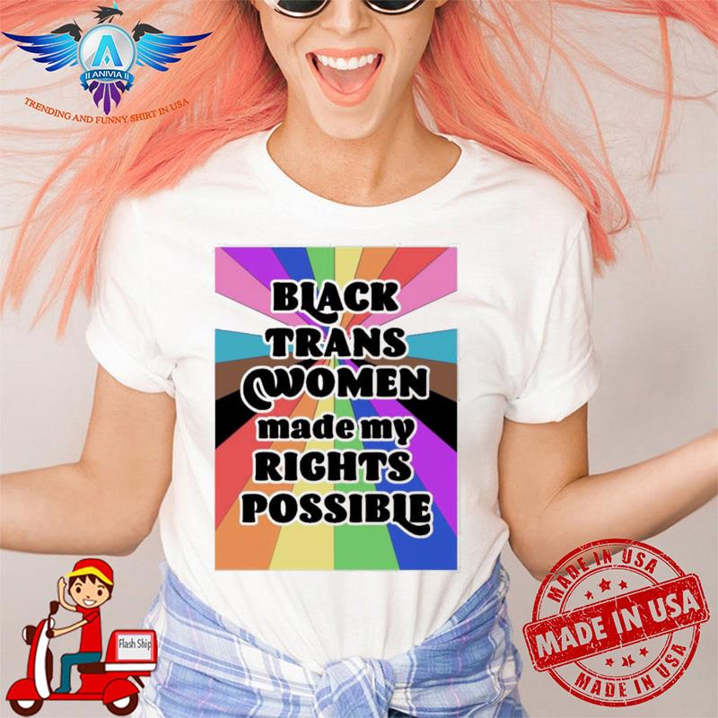 Fried chicken and moët black trans women made my rights possible shirt