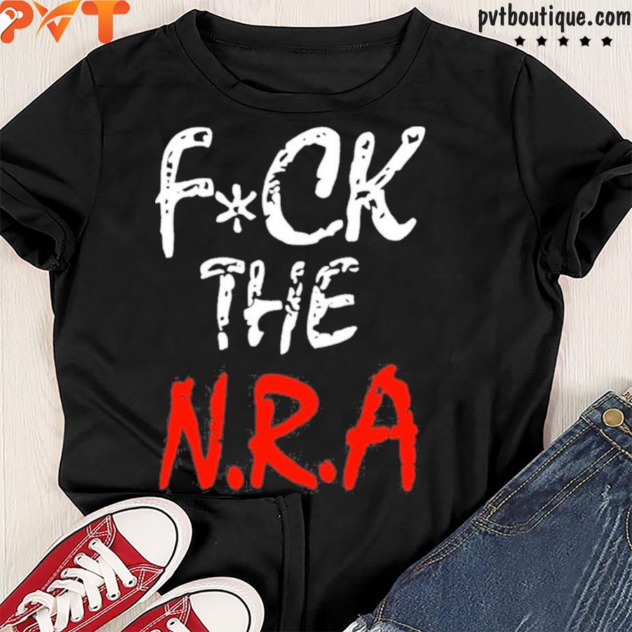 Fuck the n.r.a shirt