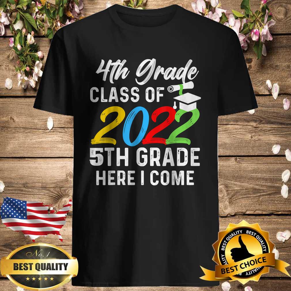 Funny 4th Grade Class of 2022 5th Grade here I Come T-Shirt