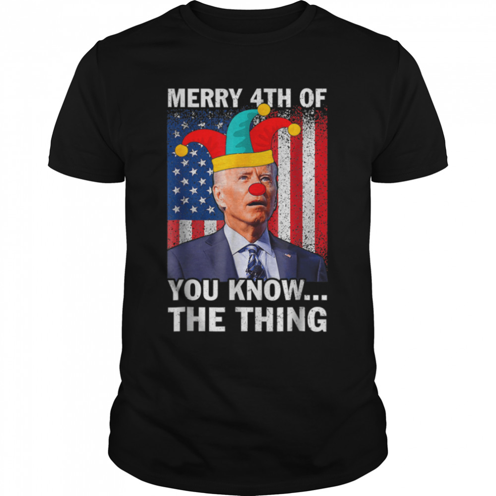 Funny Biden Merry 4th of You Know The Thing Anti Biden T-Shirt B0B31J8JX4