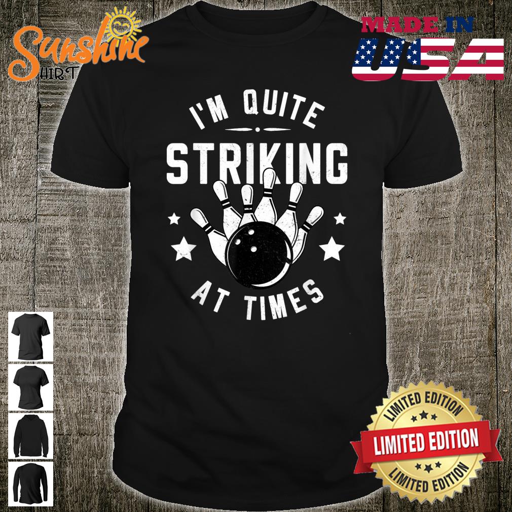 Funny Bowling I’m Quite Striking At Times Bowler Pun Shirt
