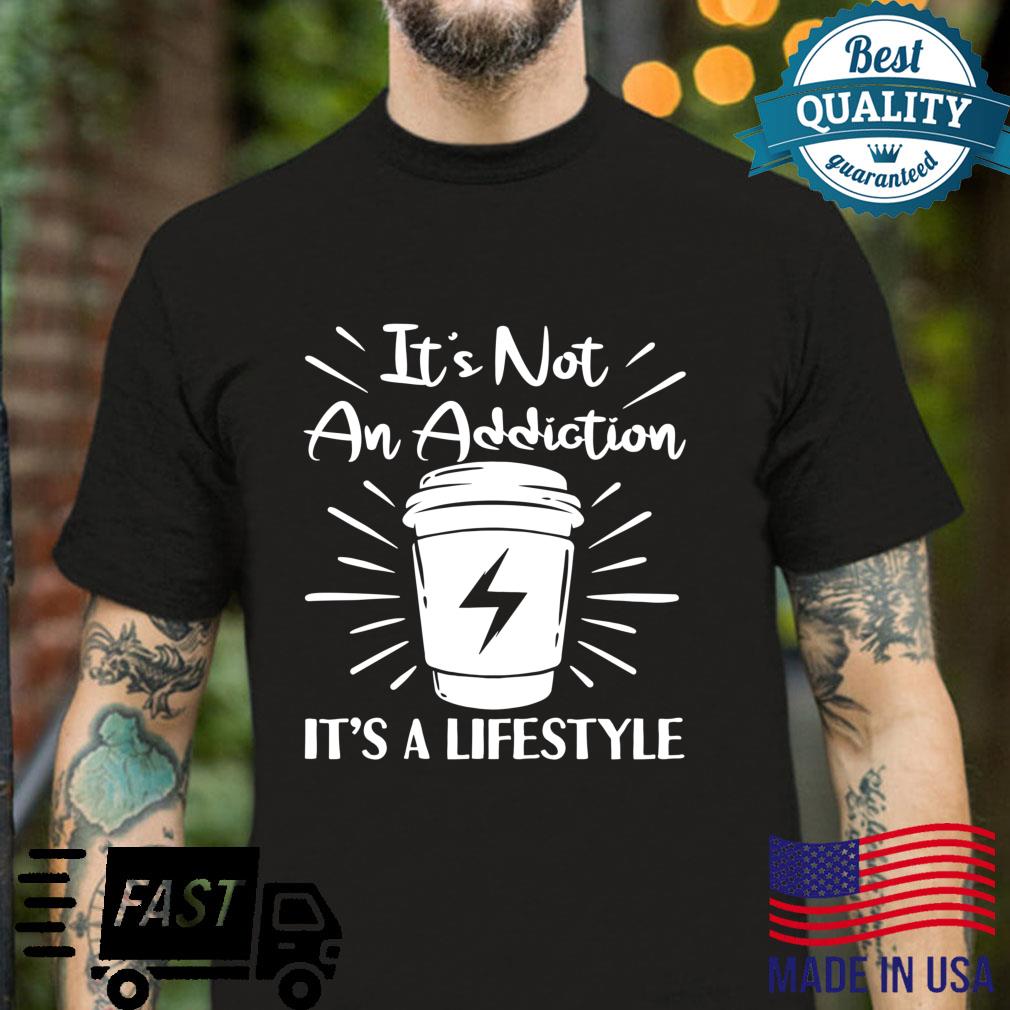 Funny Coffee Coffee Saying It’s A Lifestyle Shirt