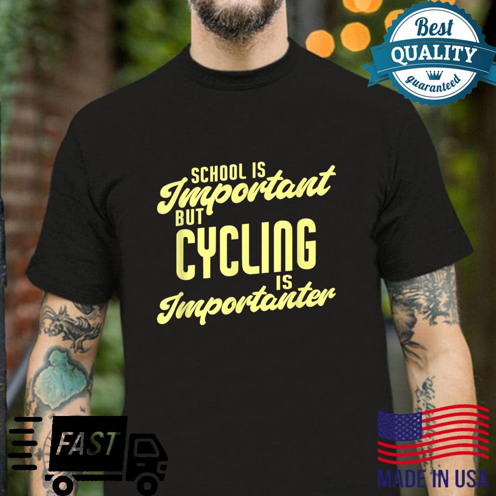 Funny Cycling Is Importanter Cyclist Shirt
