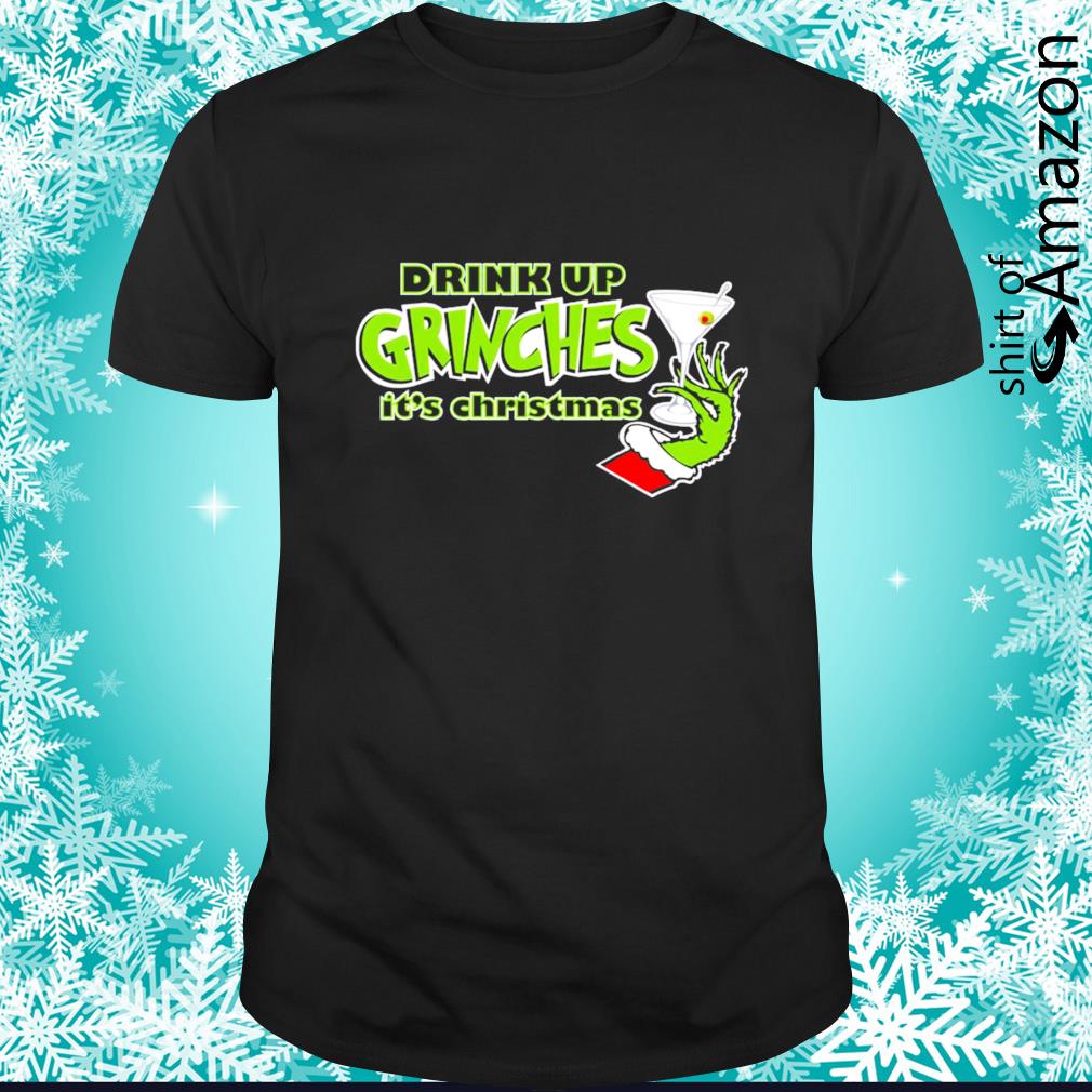 Funny Drink up Grinches it’s Christmas Holiday shirt