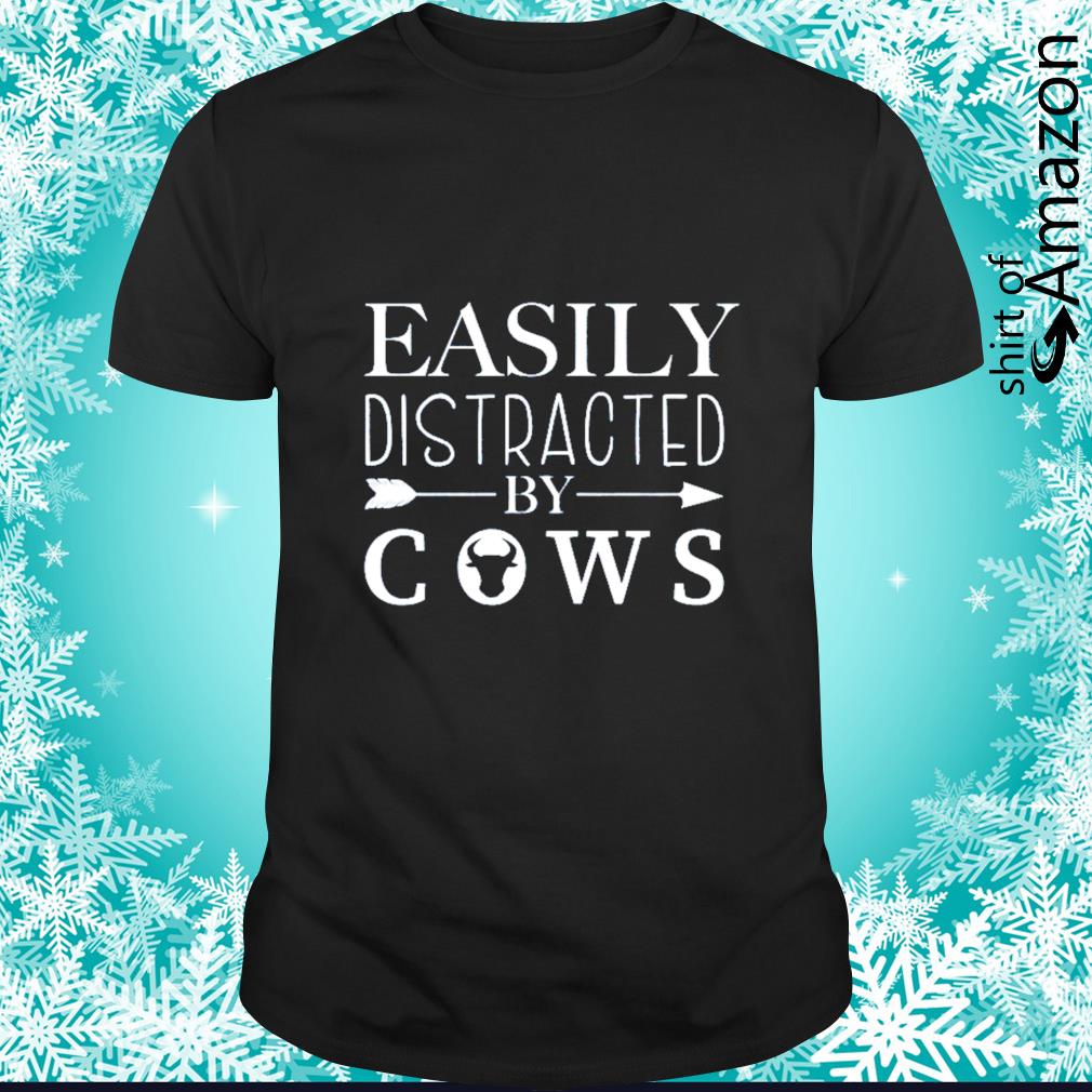 Funny easily distracted by cows shirt