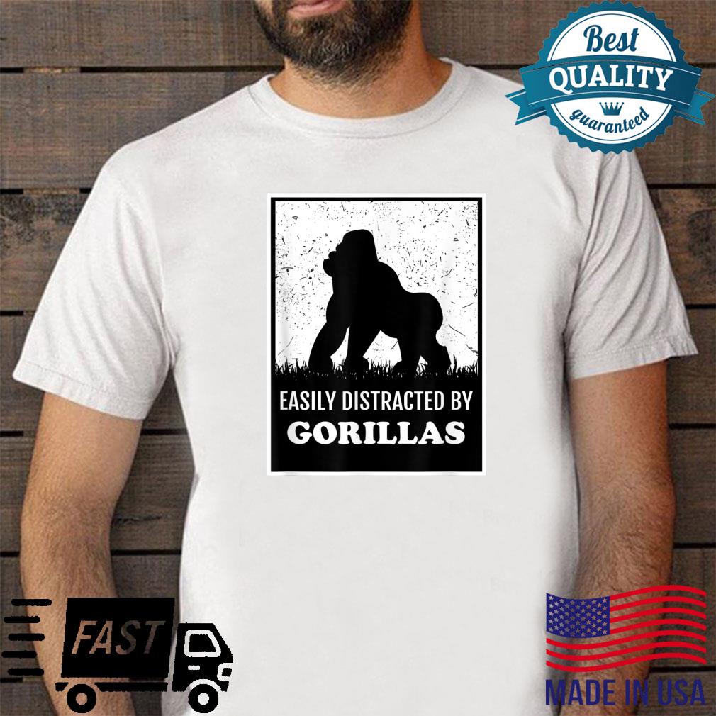 Funny Gorilla Monkey Easily Distracted By Gorillas Shirt