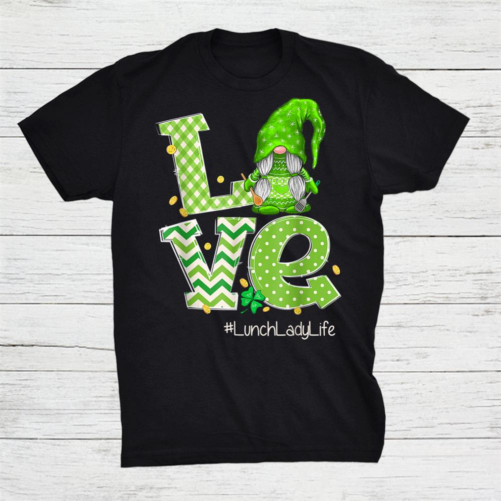 Funny Love Gnome Lunch Lady Cafeteria Staff St Patricks Day Shirt