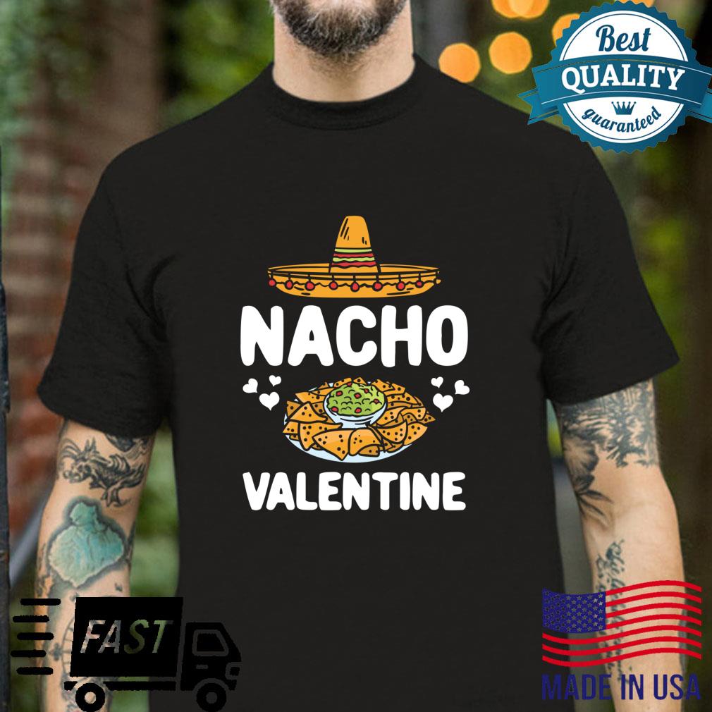 Funny Nacho Clothing for Him Her Valentine Nacho Shirt