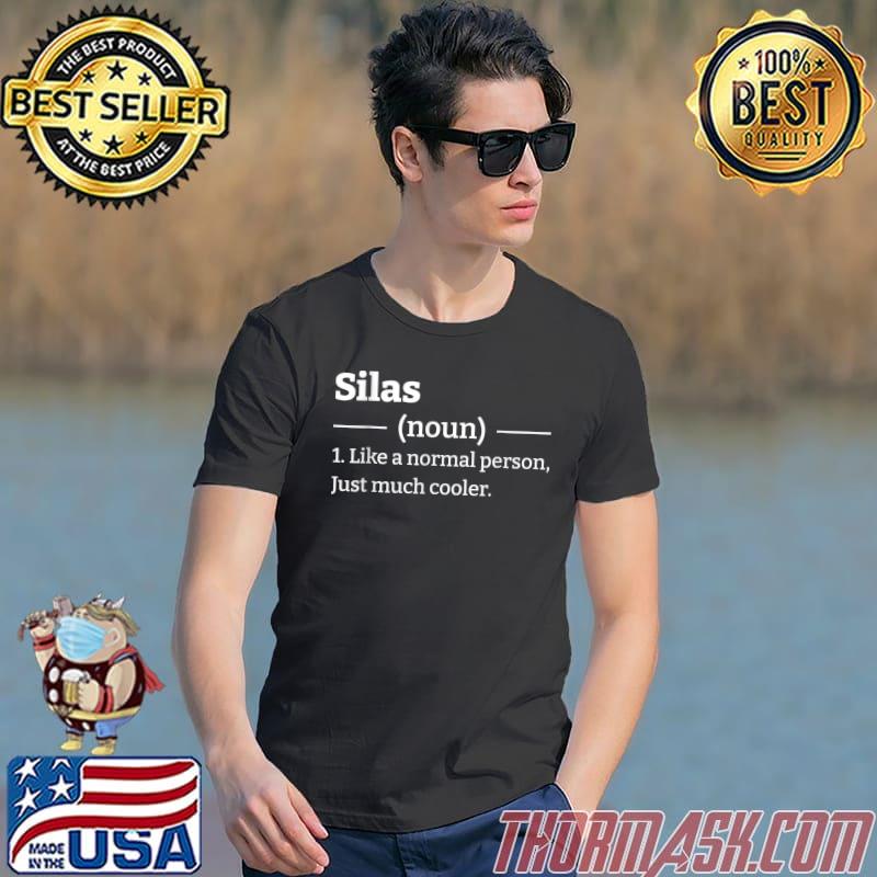 Funny Sarcastic Silas noun like a normal person just much cooler T-Shirt