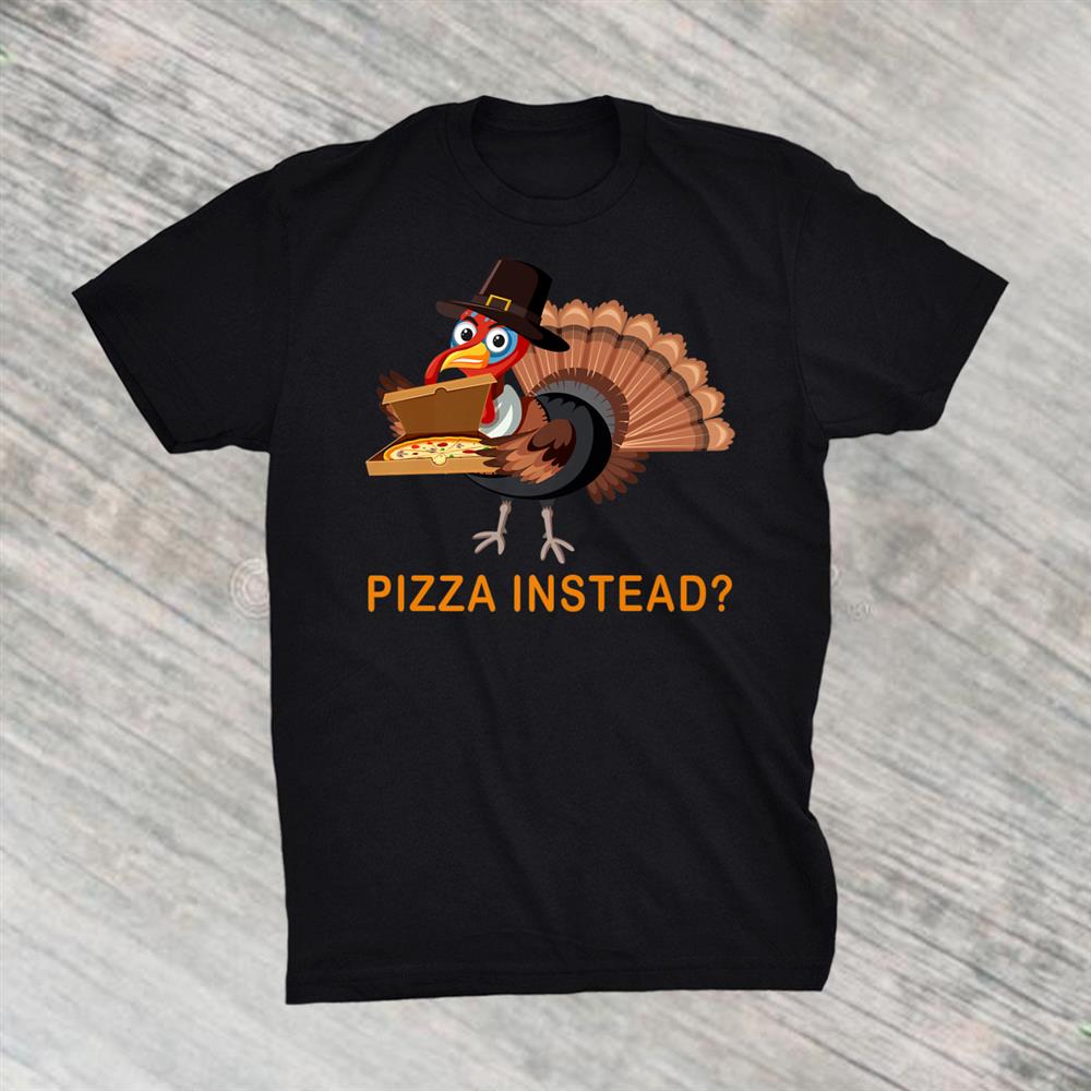 Funny Save A Turkey Eat Pizza Instead Vegan Givethanks Day Shirt