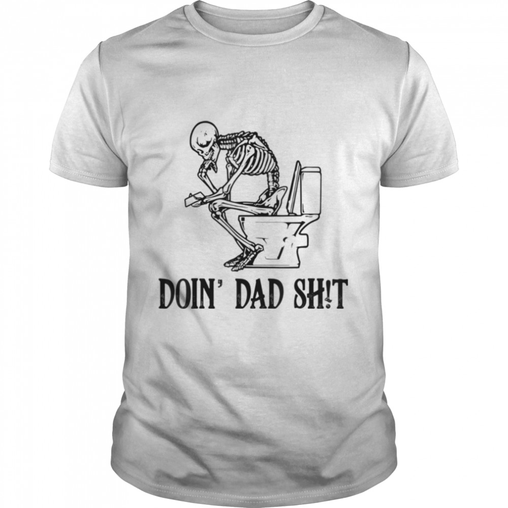 Funny Skeleton Father’s Day Dad Life Sarcastic T-Shirt B0B2JT8NYB