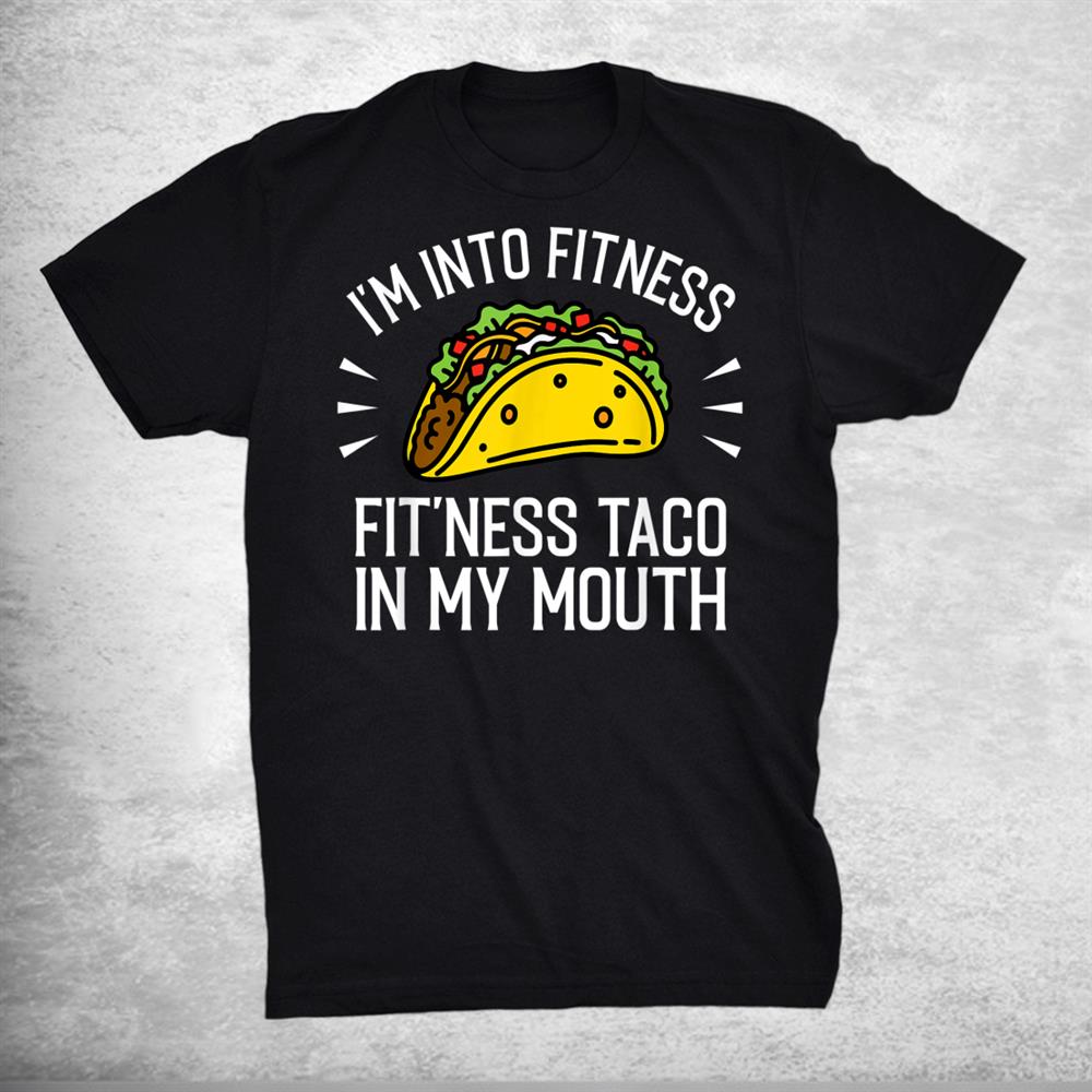 Funny Taco Fitness Taco Lover Shirt