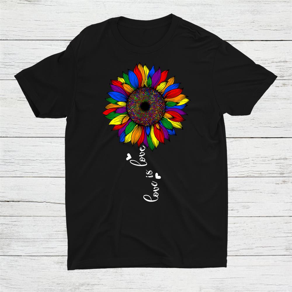 Gay Pride Love Is Love Lesbian Sunflower Lgbt Trans Pride Shirt