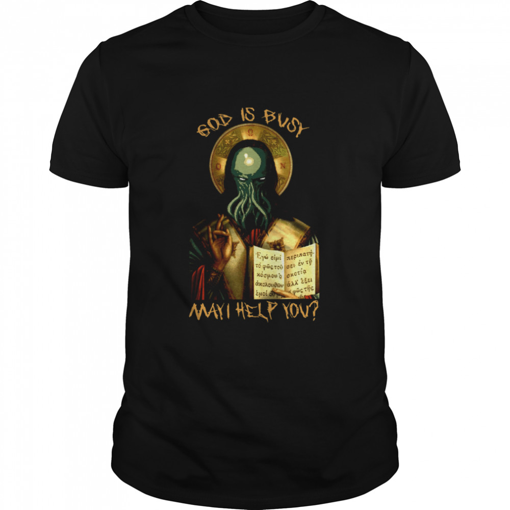 God Is Busy May I Help You shirt