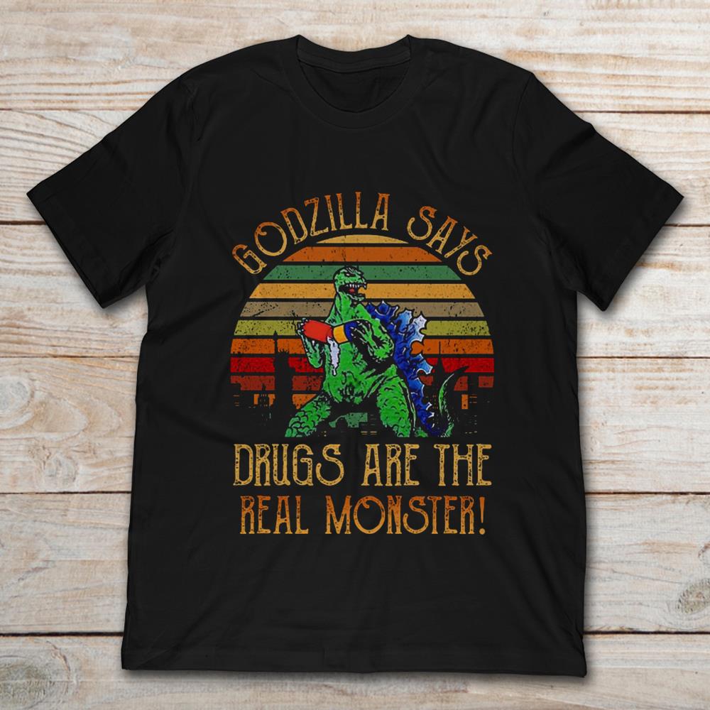 Godzilla Says Drugs Are The Real Monster Vintage