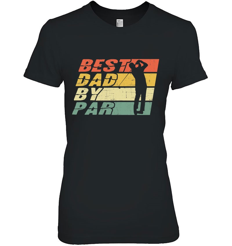 Golf Dad Shirt Best Dad By Par Lover Funny Father’s Day