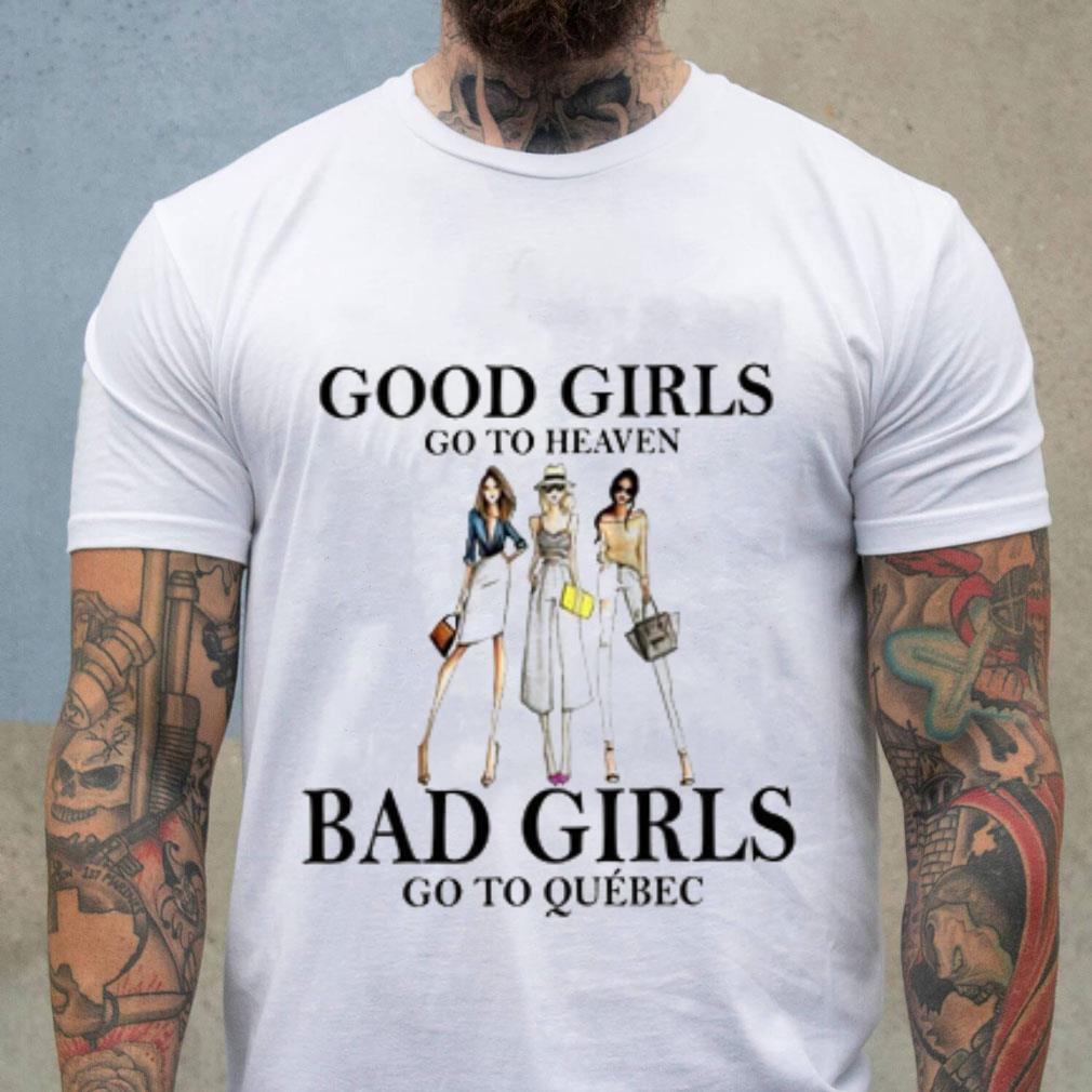 Good Girls Go To Heaven Bad Girls Go To Québec Unisex Premium T-Shirt