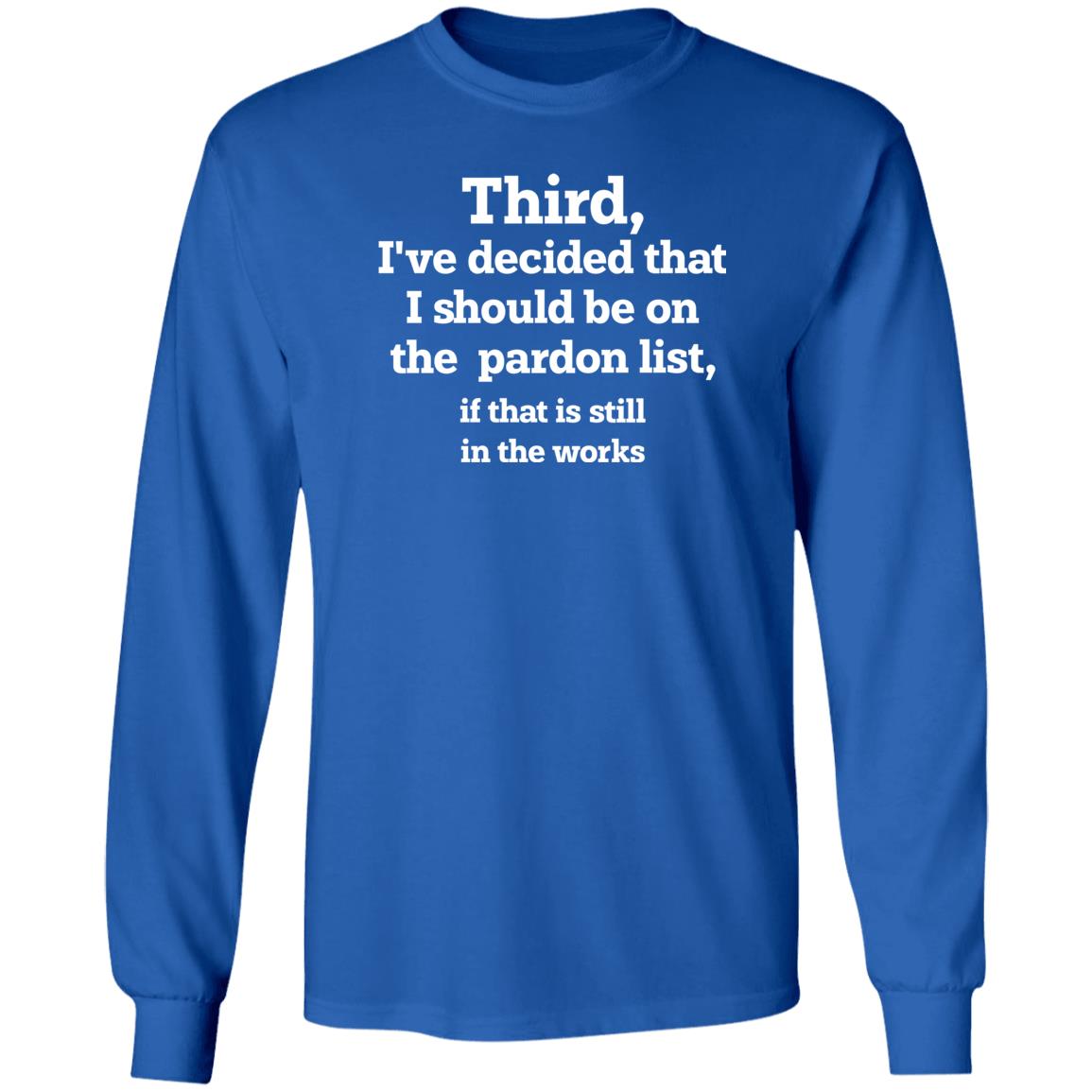Grace Panetta Third I’ve Decided That I Should Be On Pardon List If That Is Still In The Works Shirt Walter Hickey