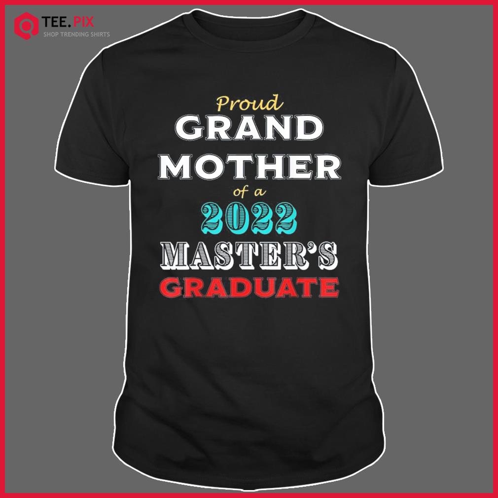 Graduation Proud Grandmother Of A Master’s Graduate Shirt