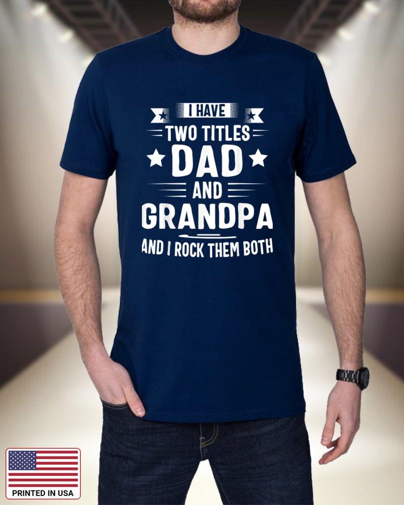 Grandpa Shirts For Men I Have Two Titles Dad And Grandpa gFNei