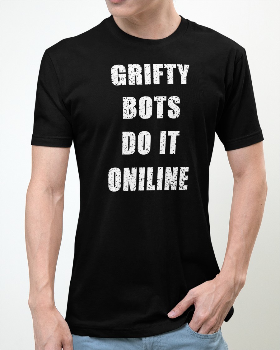 Grifty Bots Do It Online T Shirt