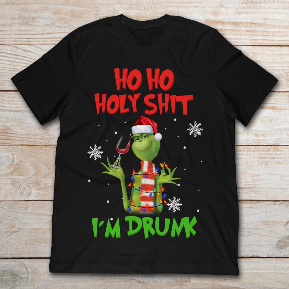 Grinch Christmas Ho Ho Holy Shit I’m Drunk