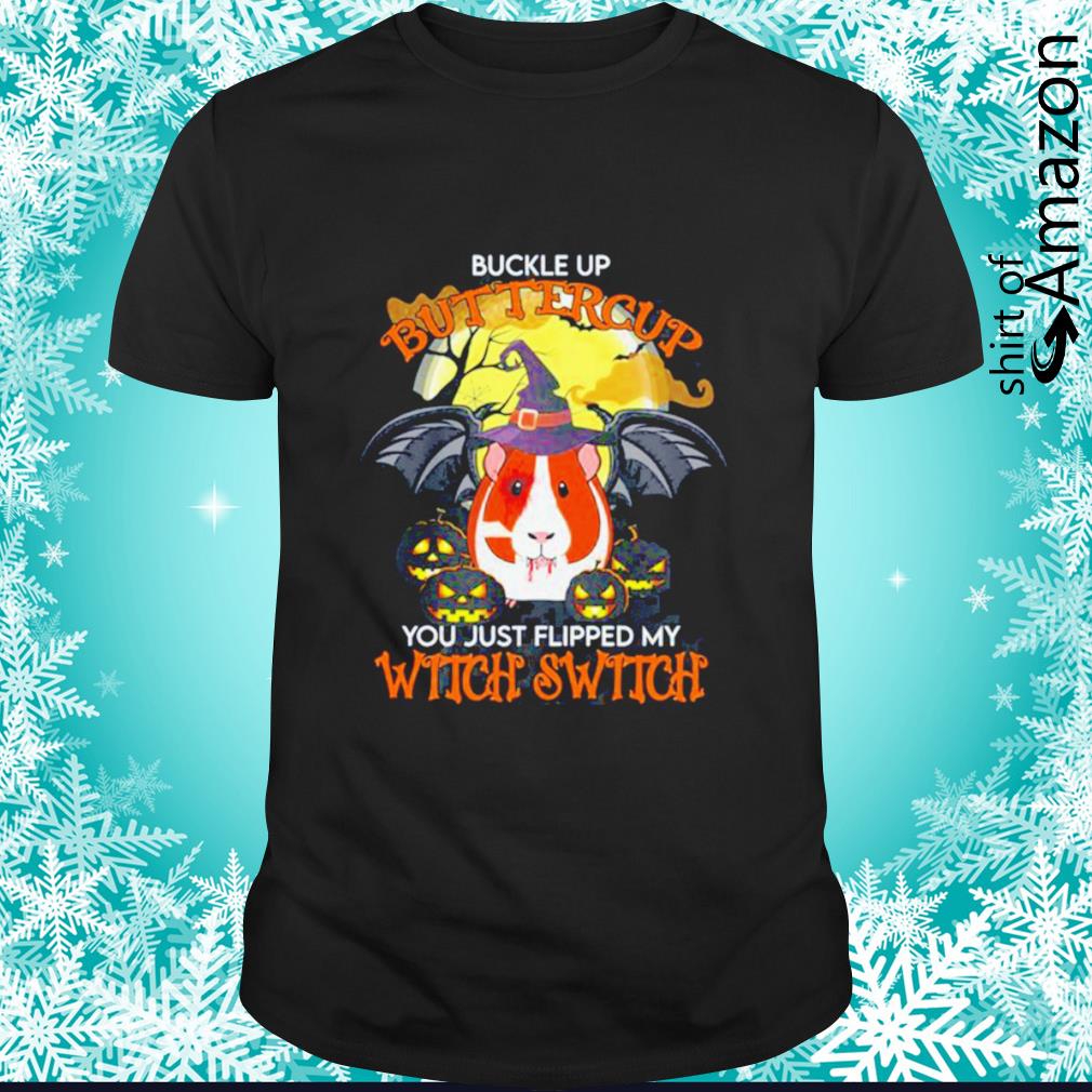 Guinea pig buckle up buttercup you just flipped my witch switch Halloween shirt