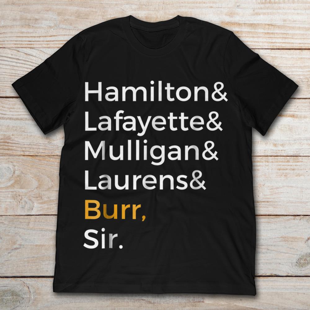 Hamilton Lafayette Mulligan Laurens Burr Sir
