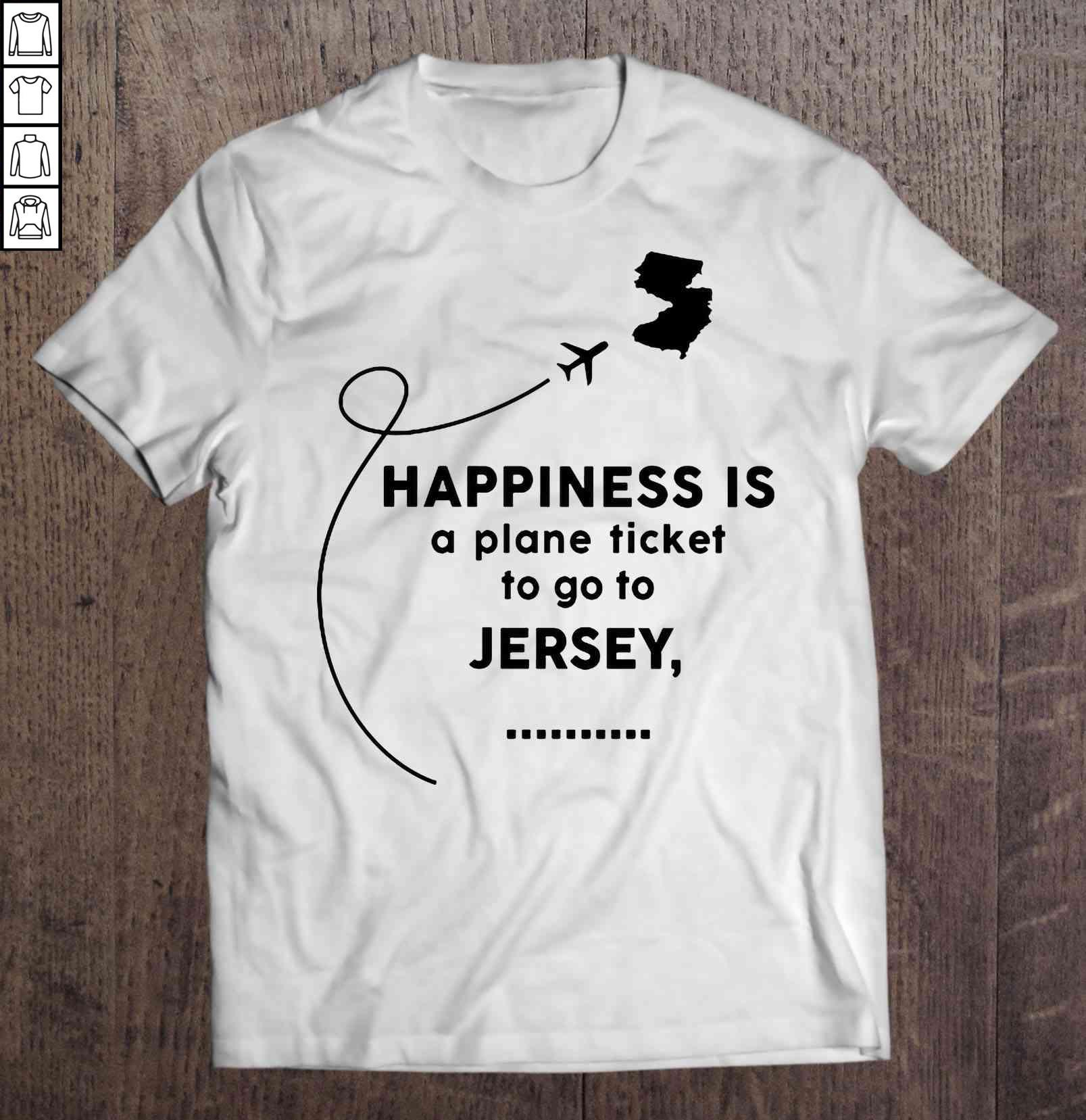 Happiness Is A Plane Ticket To Go To Jersey Shirt