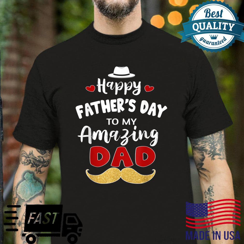 Happy Fathers Day to My Amazing Dad from Son or Daughter Shirt