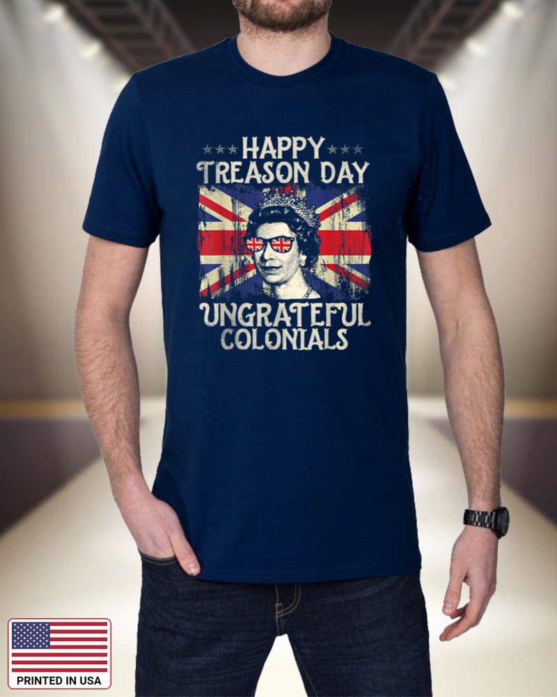 Happy Treason Day Ungrateful Colonials Funny 4th Of July_2 Rhw3h