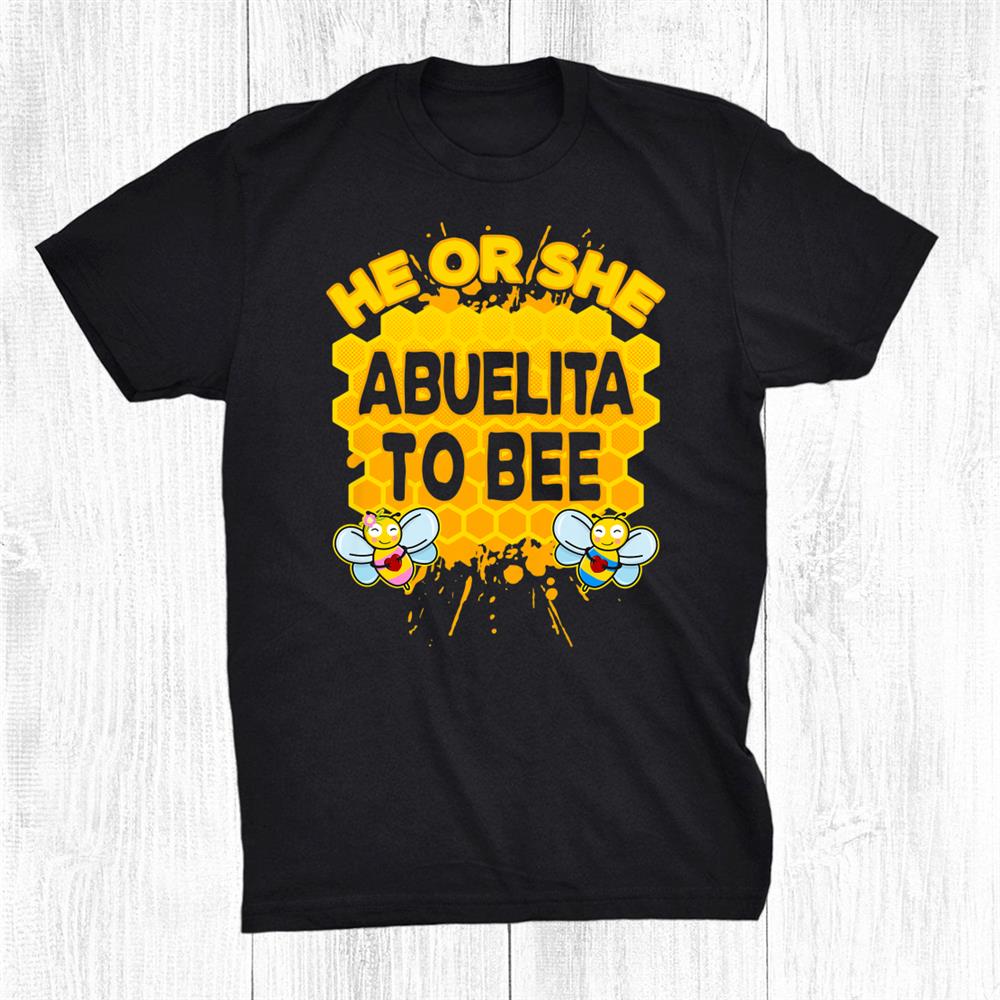 He Or She Abuelita To Bee I Baby Shower Gender Reveal Shirt