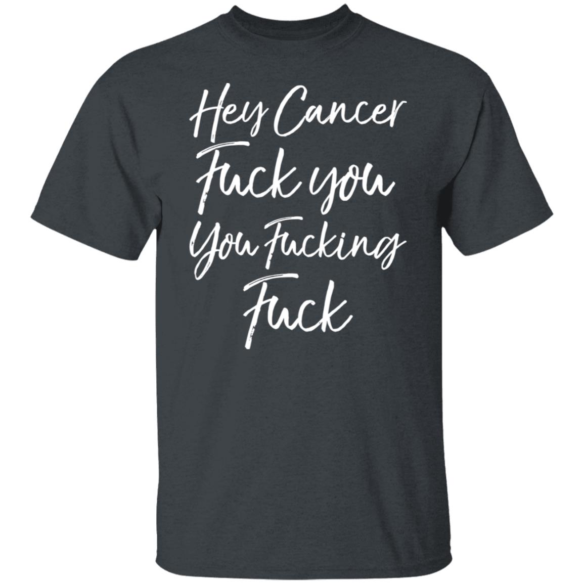 Hey Cancer Fuck You You Fucking Fuck Shirt Carole Kornflakegirl06