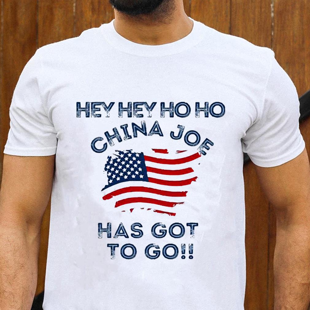 Hey Hey Ho Ho China Joe Has Got To Go shirt