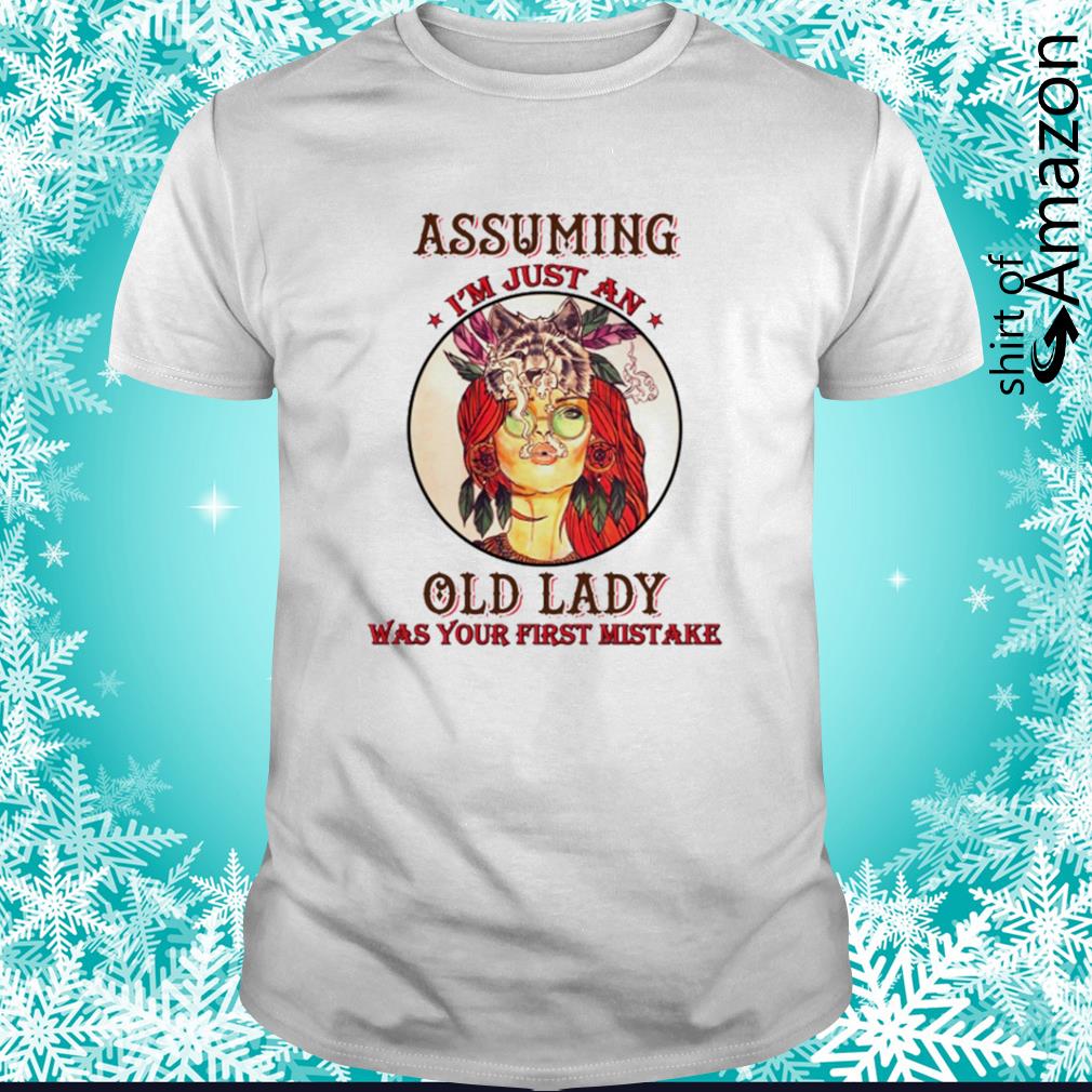 Hippie assuming I’m just an old lady was your first mistake shirt