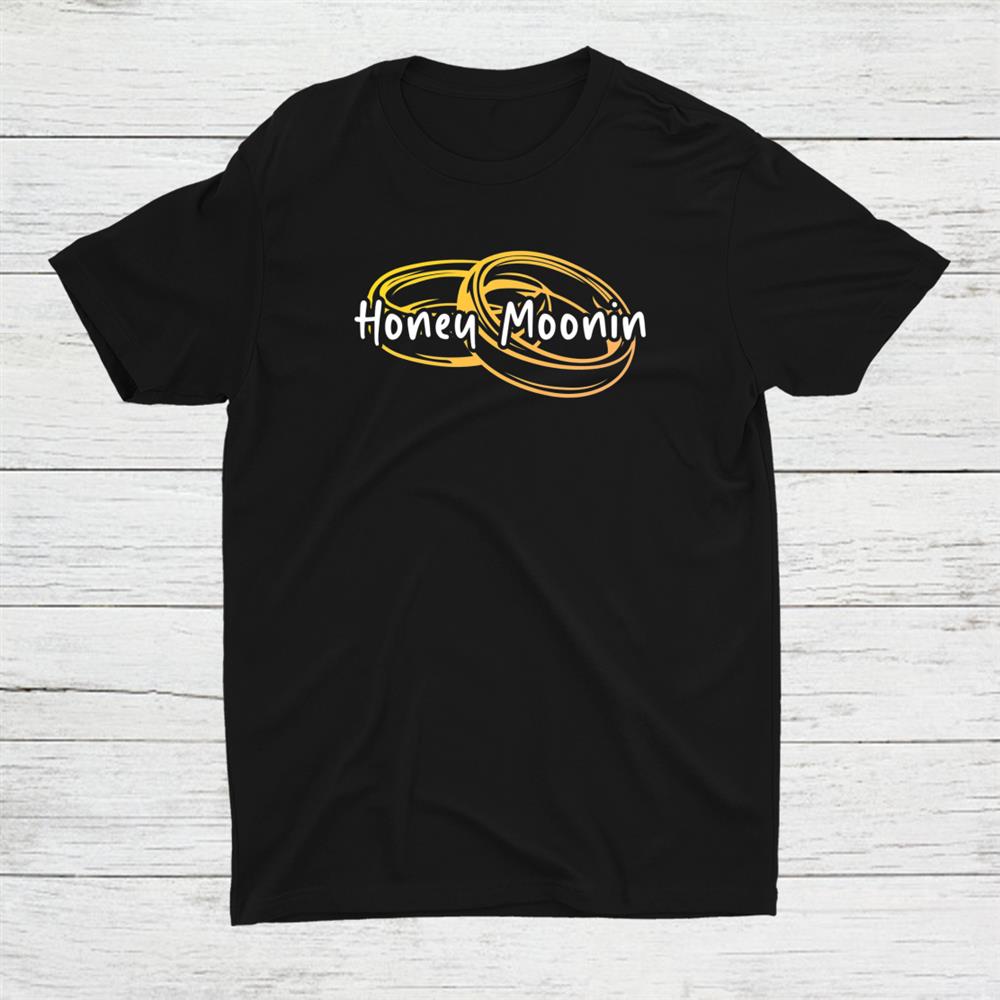 Honey Moonin Bride Groom Shirt