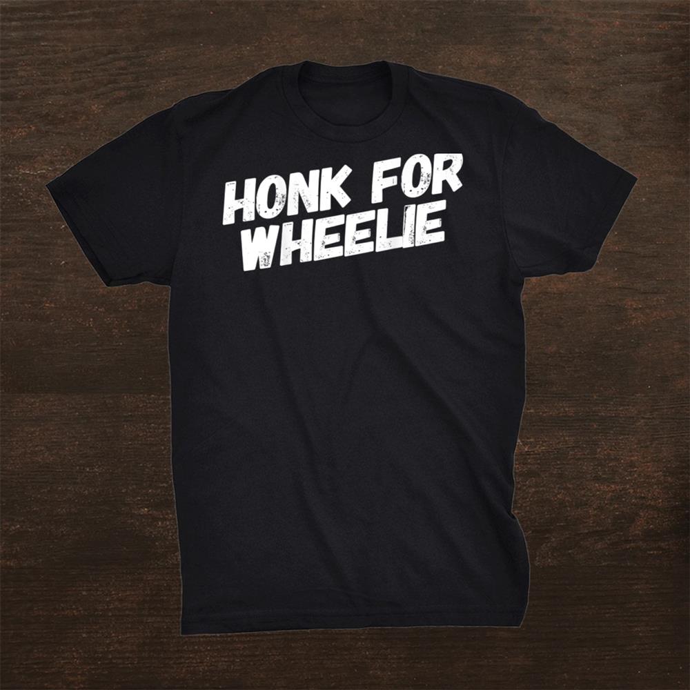 Honk For Wheelie Shirt